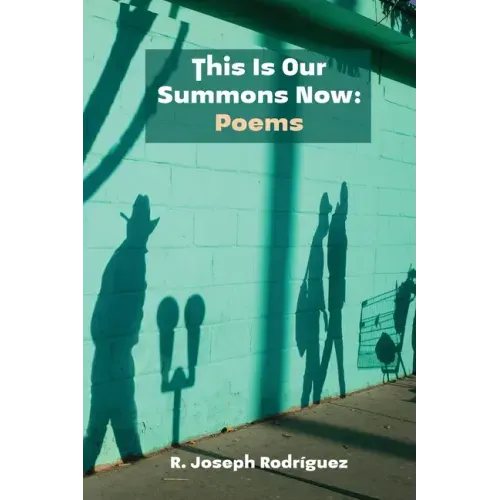 This Is Our Summons Now: Poems
