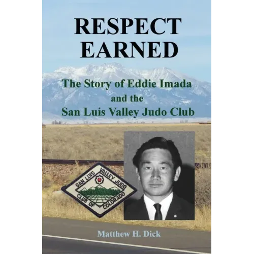Respect Earned: The Story of Eddie Imada and the San Luis Valley Judo Club