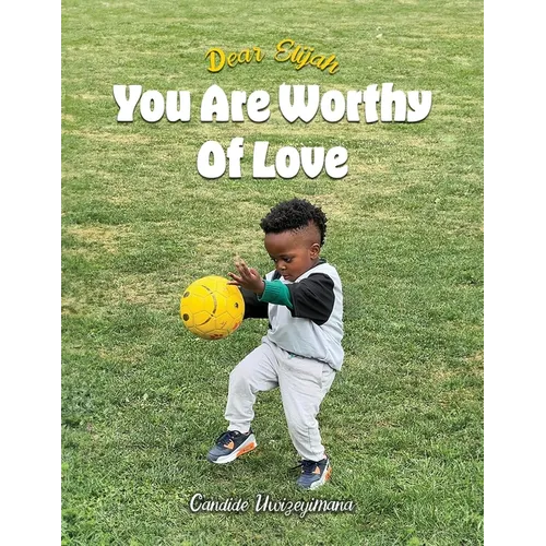 Dear Elijah, You Are Worthy Of Love