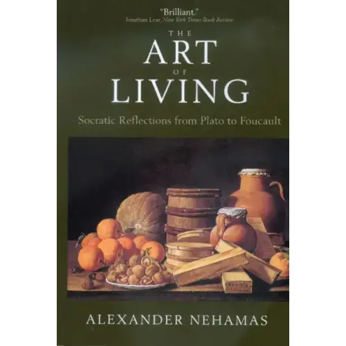 The Art of Living: Socratic Reflections from Plato to Foucault