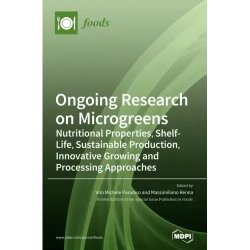 Ongoing Research on Microgreens: Nutritional Properties, Shelf-life, Sustainable Production, Innovative Growing and Processing Approaches