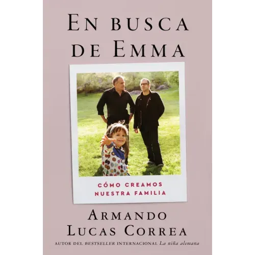In Search of Emma \ En Busca de Emma (Spanish Edition): Cómo Creamos Nuestra Familia