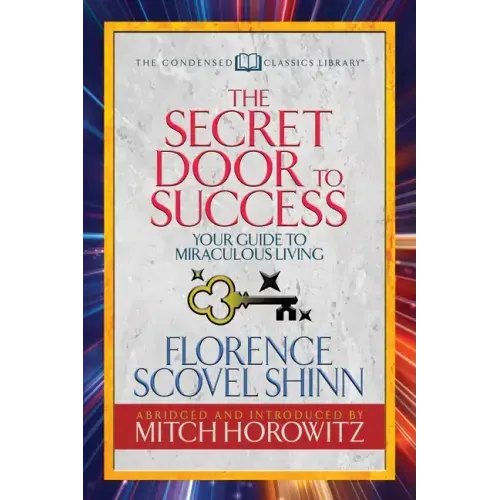 The Secret Door to Success (Condensed Classics): Your Guide to Miraculous Living