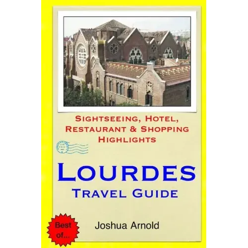Lourdes Travel Guide: Sightseeing, Hotel, Restaurant & Shopping Highlights