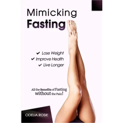 Mimicking Fasting: All the Benefits of Fasting Without the Pain!