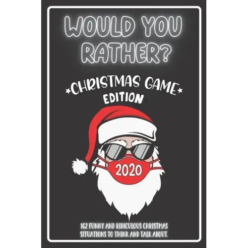 Would You Rather Christmas Game Edition: A Fun Challenging Questions for Kids Teens and The Whole Family (Perfect Stocking Stuffer Ideas)