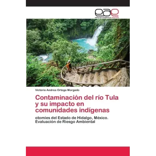 Contaminación del río Tula y su impacto en comunidades indígenas
