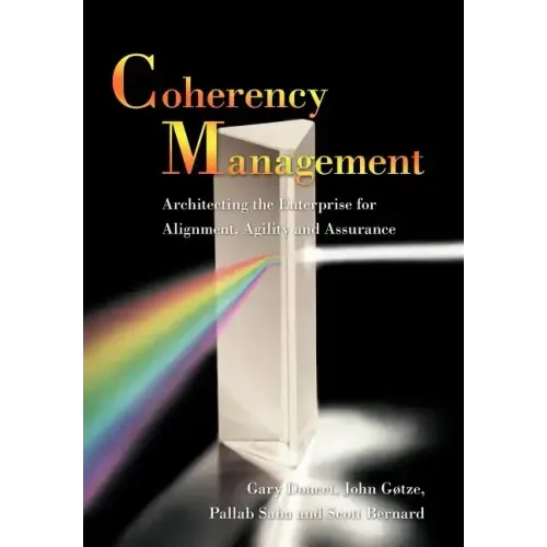 Coherency Management: Architecting the Enterprise for Alignment, Agility and Assurance