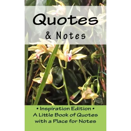 Quotes & Notes: Inspiration Edition - A Little Book of Quotes with a Place for Notes
