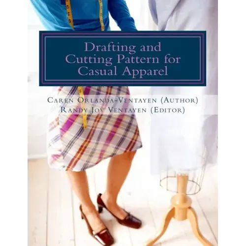 Drafting and Cutting Pattern for Casual Apparel: A Competency-based Learning Material for Dressmaking NC II