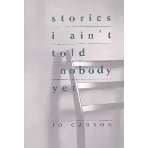 Stories I Ain't Told Nobody Yet: Selections from the People Pieces