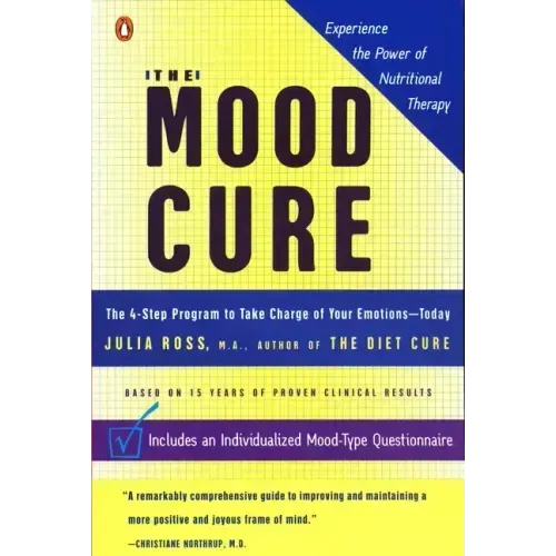 The Mood Cure: The 4-Step Program to Take Charge of Your Emotions--Today