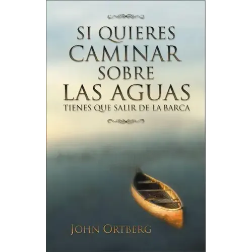 Si Quieres Caminar Sobre Las Aguas Tiene Que Salir de la Barca = If You Want to Walk on Water