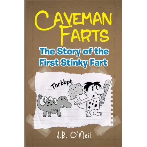 Caveman Farts: The Story of the First Stinky Fart