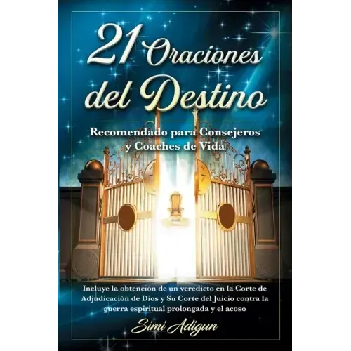 21 Oraciones del Destino: Incluye la obtención de un veredicto en la Corte de Adjudicación de Dios y Su Corte del Juicio contra la guerra espiri