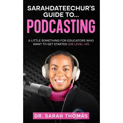 Sarahdateechur's Guide to Podcasting