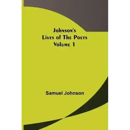Johnson's Lives of the Poets - Volume 1