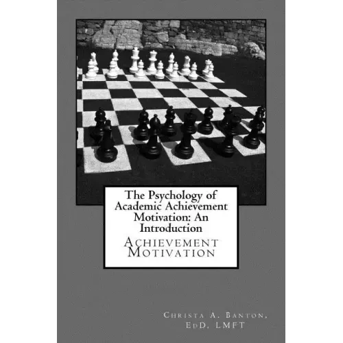 The Psychology of Academic Achievement Motivation: An Introduction: Achievment Motivation