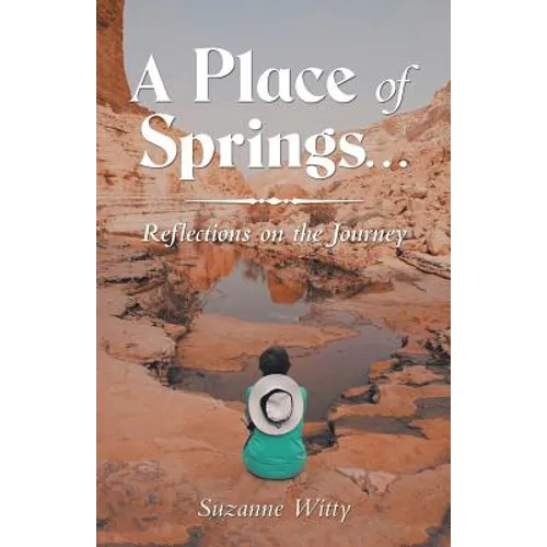 A Place of Springs . . .: Reflections on the Journey