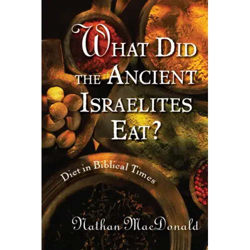 What Did the Ancient Israelites Eat?: Diet in Biblical Times