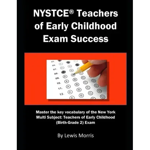 NYSTCE Teachers of Early Childhood Exam Success: Master the Key Vocabulary of the New York Multi Subject: Teachers of Early Childhood (Birth-Grade 2)