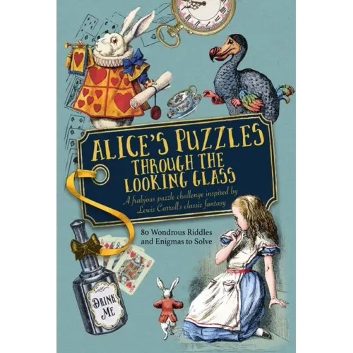 Alice's Puzzles Through the Looking Glass: A Frabjous Puzzle Challenge Inspired by Lewis Carroll's Classic Fantasy