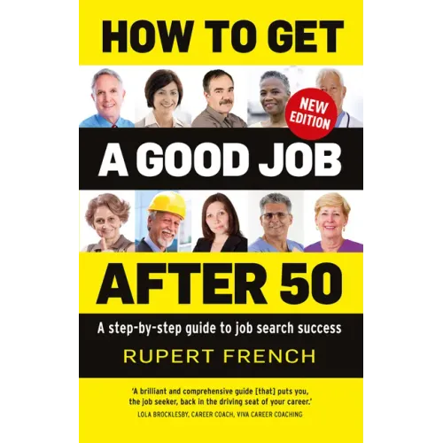 How to Get a Good Job After 50: A Step-By-Step Guide to Job Search Success