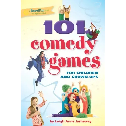 101 Comedy Games for Children and Grown-Ups