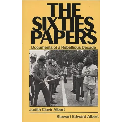 The Sixties Papers: Documents of a Rebellious Decade