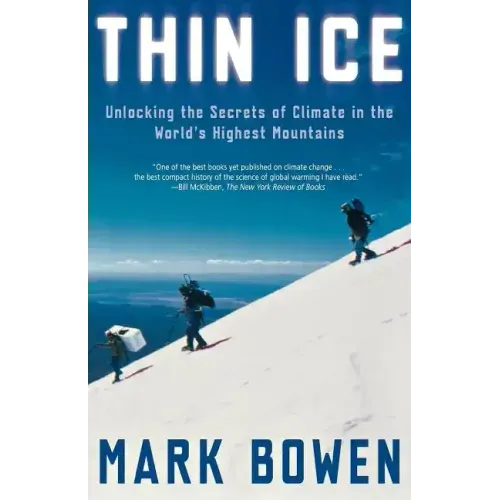 Thin Ice: Unlocking the Secrets of Climate in the World's Highest Mountains