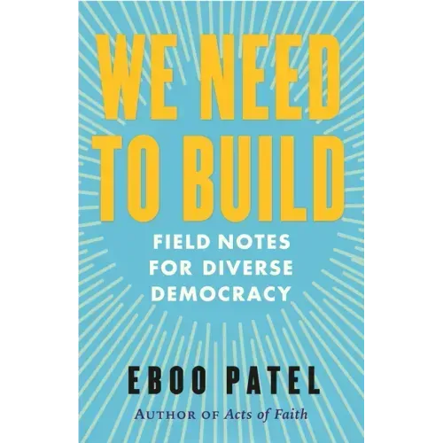 We Need to Build: Field Notes for Diverse Democracy