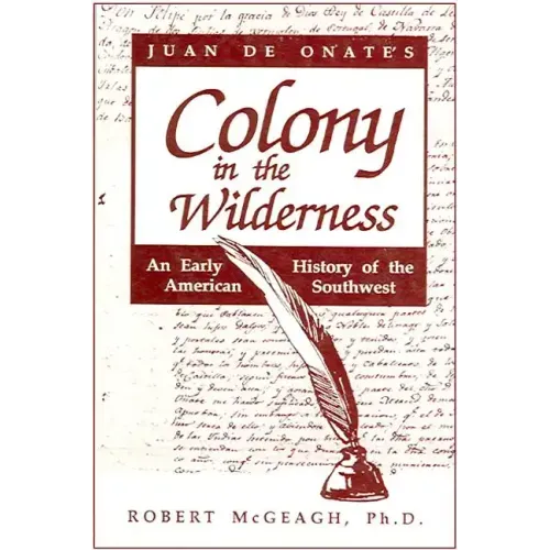 Juan de Onate's Colony in the Wilderness