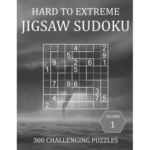 Hard to Extreme Jigsaw Sudoku - 300 Challenging Puzzles - Volume 1: Irregular Sudoku Puzzle Book for Adults with Solutions