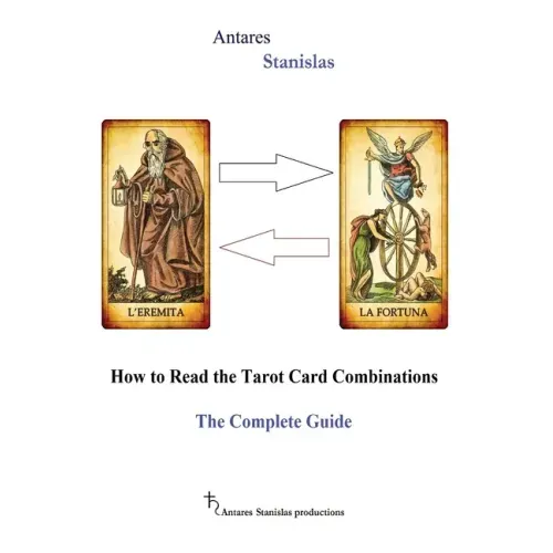 How to Read the Tarot Card Combinations. The Complete Guide