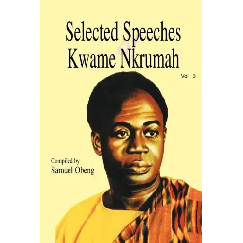 Selected Speeches of Kwame Nkrumah. Volume 3