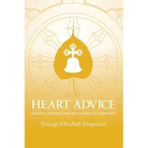 Heart Advice: Essential Instructions on the Path of Liberation