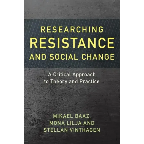 Researching Resistance and Social Change: A Critical Approach to Theory and Practice