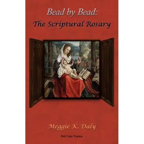 Bead by Bead: The Scriptural Rosary (Color Version)