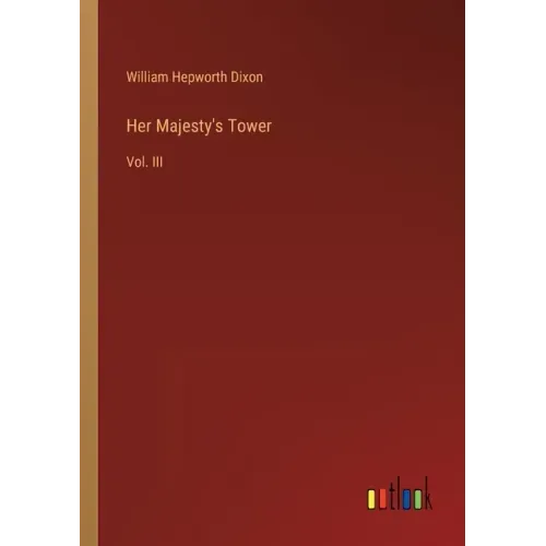 Her Majesty's Tower: Vol. III