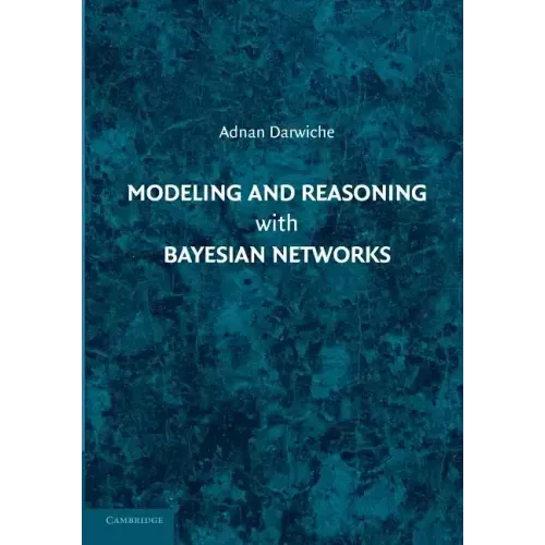 Modeling and Reasoning with Bayesian Networks