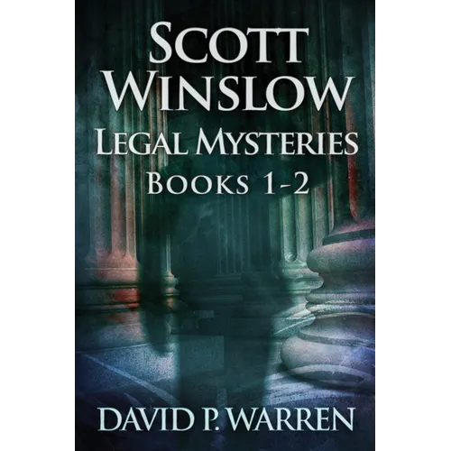 Scott Winslow Legal Mysteries - Books 1-2