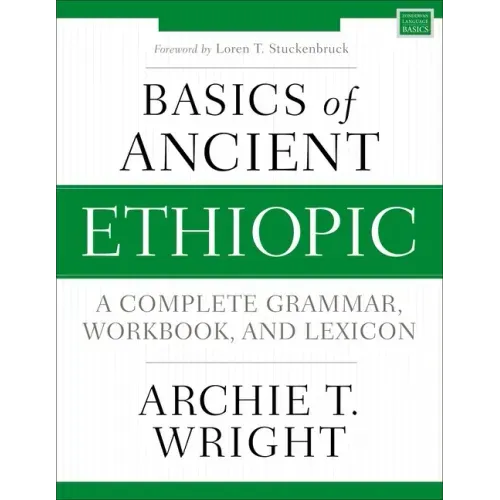 Basics of Ancient Ethiopic: A Complete Grammar, Workbook, and Lexicon