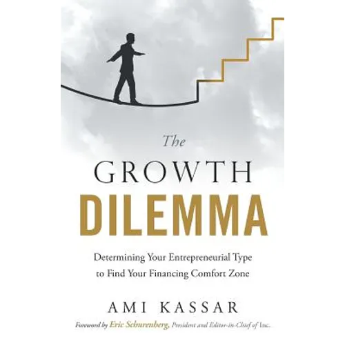 The Growth Dilemma: Determining Your Entrepreneurial Type to Find Your Financing Comfort Zone