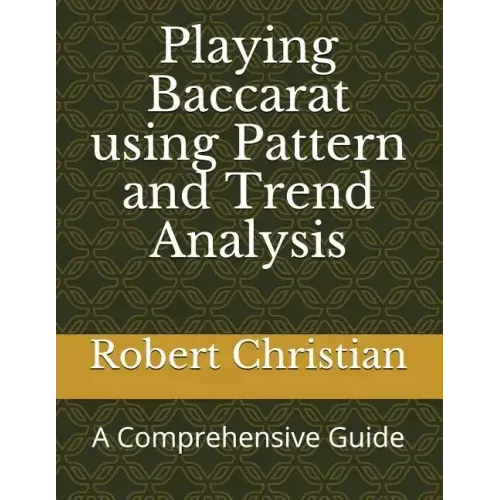 Playing Baccarat Using Pattern and Trend Analysis: A Comprehensive Guide