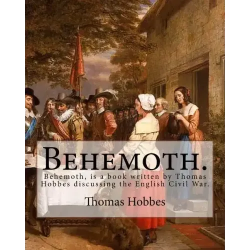 Behemoth. By: Thomas Hobbes, Edited By: Ferdinand Tonnies.: Behemoth, is a book written by Thomas Hobbes discussing the English Civil War.