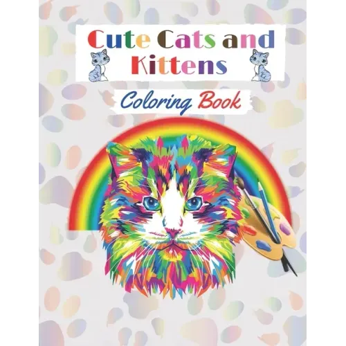 Cute Cats and Kittens Coloring book: Amazing coloring Book with funny Cats and Kittens for cat lovers (Adults and Kids activity Book).