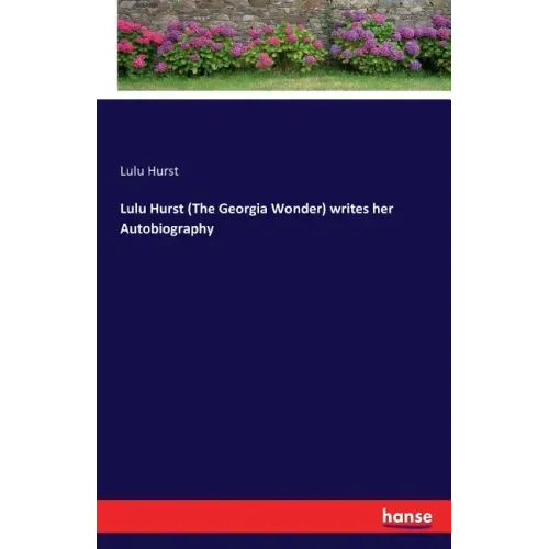 Lulu Hurst (The Georgia Wonder) writes her Autobiography