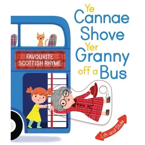 Ye Cannae Shove Yer Granny Off a Bus: A Favourite Scottish Rhyme with Moving Parts