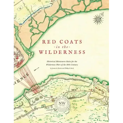 Redcoats in the Wilderness: Historical Miniatures Rules for the Wilderness Wars of the 18th Century