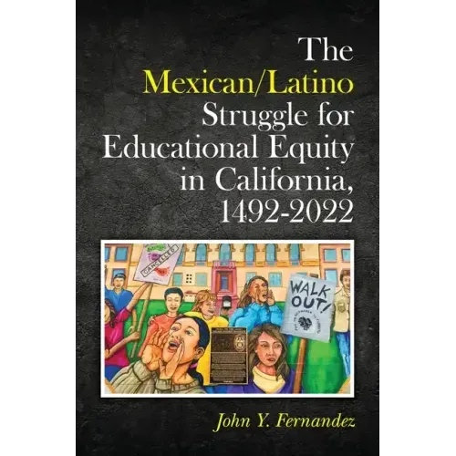 The Mexican/Latino Struggle for Educational Equity in California, 1492-2022